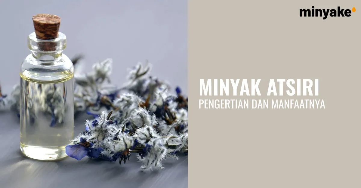 Pengertian Minyak Atsiri adalah