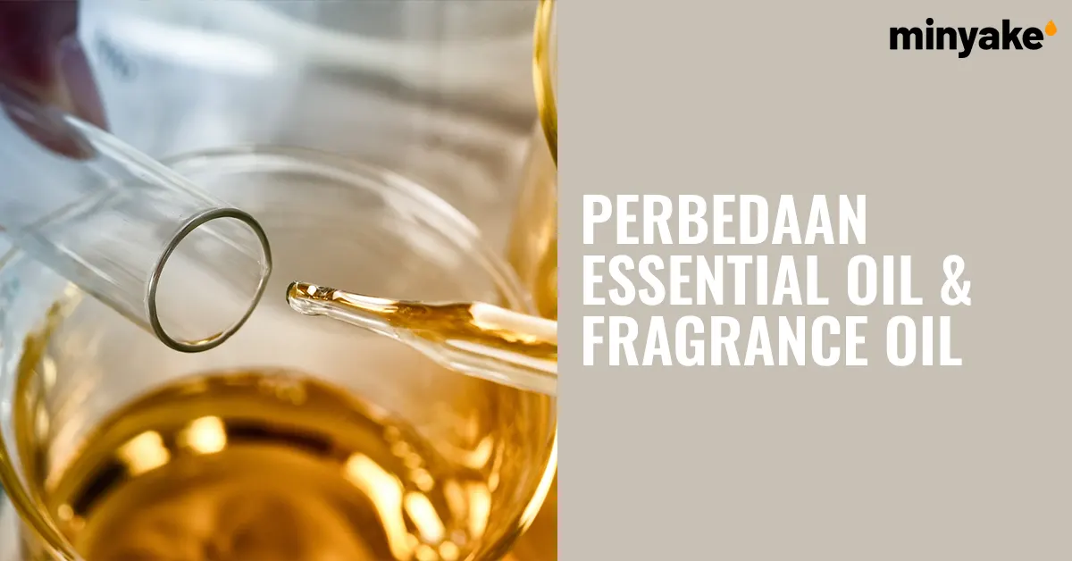 Perbedaan Essential Oil dan Fragrance Oil