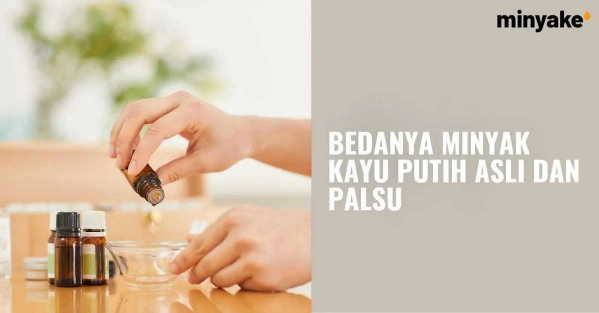 Perbedaan Minyak Kayu Putih Asli dan Palsu 3 Perbedaan Minyak Kayu Putih Asli dan Palsu